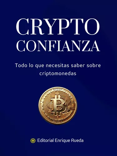 CRYPTO CONFIANZA, TODO LO QUE NECESITAS SABER SOBRE CRIPTOMONEDAS