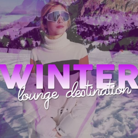 Various Artists   Winter Lounge Destination (The Best Selection Electronic Lounge Music Winter Season 2020) (2020)