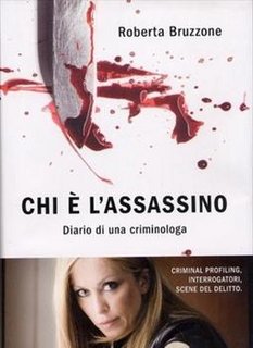 Roberta Bruzzone - Chi è l'assassino. Diario di una criminologa (2012)