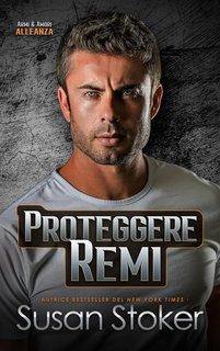 Susan Stoker - Armi & Amori. Alleanza Vol. 1. Proteggere Remi (2024)