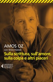 Amos Oz, Shira Hadad – Sulla scrittura, sull’amore, sulla colpa e altri piaceri (2022)