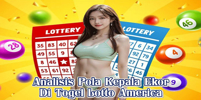 Analisis Pola Kepala Ekor Di Togel Lotto America