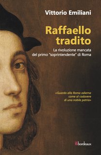 Vittorio Emiliani - Raffaello tradito (2018)