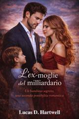 Lucas D. Hartwell – L’ex moglie del miliardario (2026)