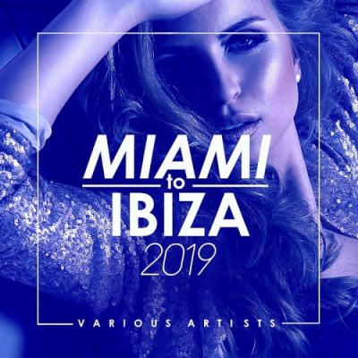 VA - Miami To Ibiza (2019)