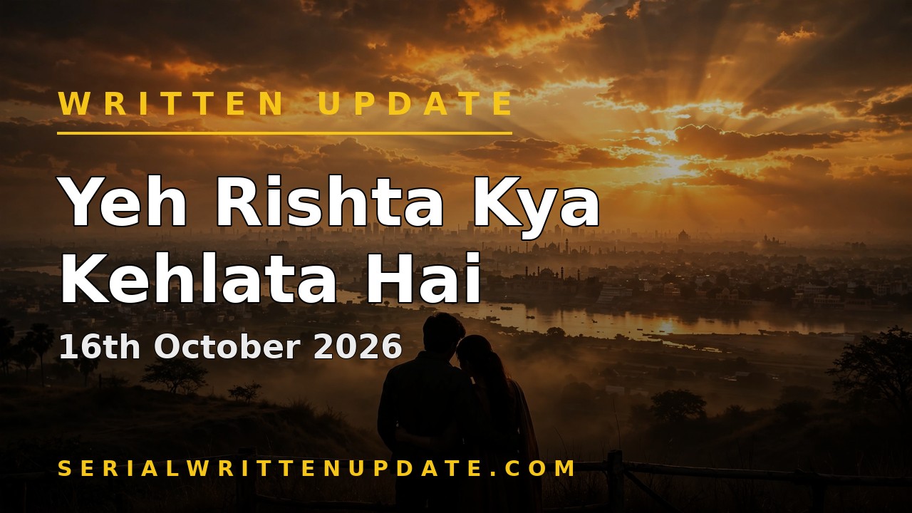 Yeh Rishta Kya Kehlata Hai 16th October 2026 written update: Myra misses Kabir on his birthday