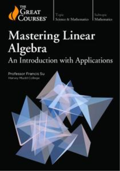 TTC Video - Mastering Linear Algebra: An Introduction with Applications [HD]