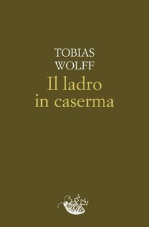 Tobias Wolff - Il ladro in caserma (2023)