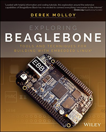 Exploring BeagleBone: Tools and Techniques for Building with Embedded Linux® by Derek Molloy