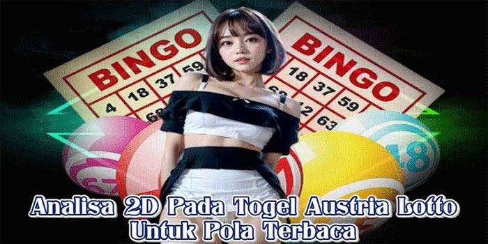 Analisa 2D Pada Togel Austria Lotto Untuk Pola Terbaca