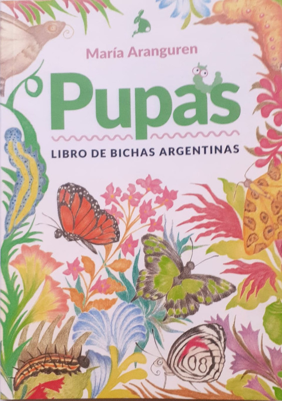 PUPAS LIBRO DE BICHAS ARGENTINAS, MARIA ARANGUREN