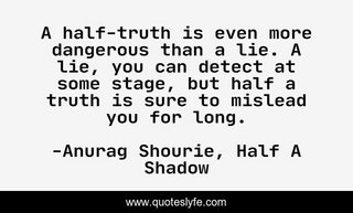 [Image: A-half-truth-is-even-more-dangerous-167395.jpg]