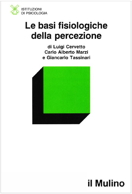 Luigi Cervetto, C. Alberto Marzi - Le basi fisiologiche della percezione (1987)