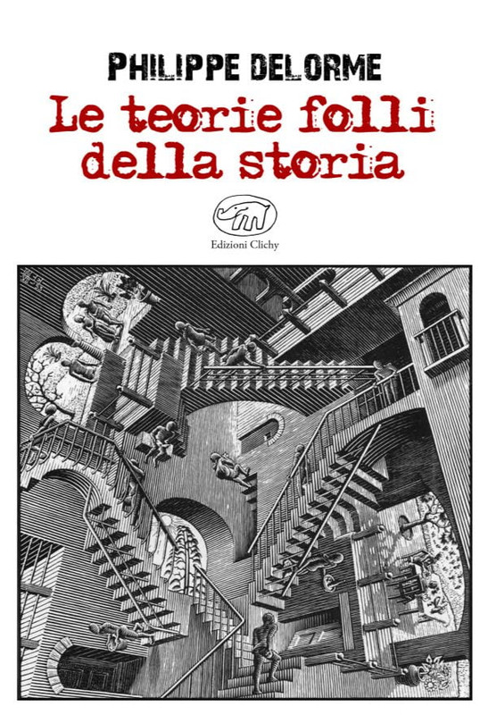 Philippe Delorme - Le teorie folli della storia (2017)