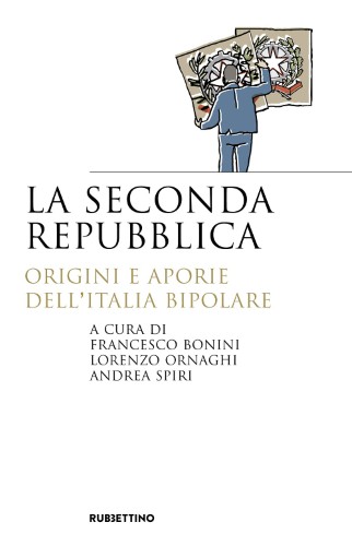 AA.VV. - La seconda repubblica. Origini e aporie dell’Italia bipolare (2021)