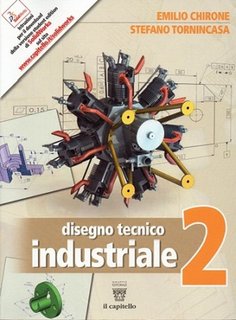 Disegno tecnico industriale. Per le Scuole superiori. Vol. 2 (2000)