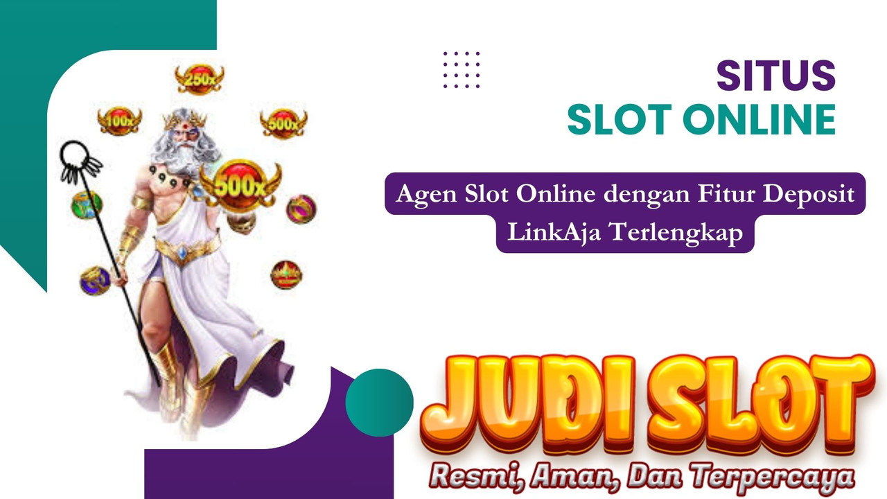 Agen Slot Online dengan Fitur Deposit LinkAja Terlengkap