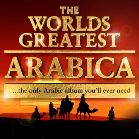 VA - The World's Greatest Arabica - the only Arabic album you'll ever need (2010)