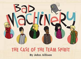 Bad Machinery v01 - The Case of the Team Spirit (2013)