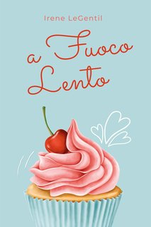 Irene LeGentil - A fuoco lento (2024)