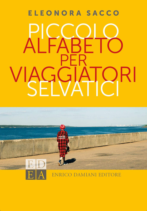 Eleonora Sacco - Piccolo alfabeto per viaggiatori selvatici (2020)