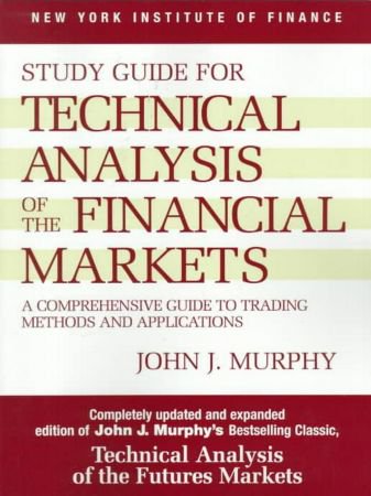 Study Guide to Technical Analysis of the Financial Markets: A Comprehensive Guide to Trading Meth...