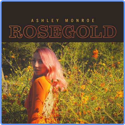 Ashley Monroe - Rosegold (2021) mp3 320 Kbps