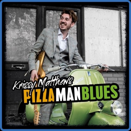 Krissy Matthews - Pizza Man Blues (2021)