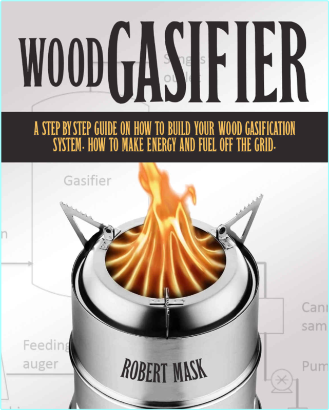 Wood Gasifier A Step By Step Guide On How To Build Your Wood Gasification System