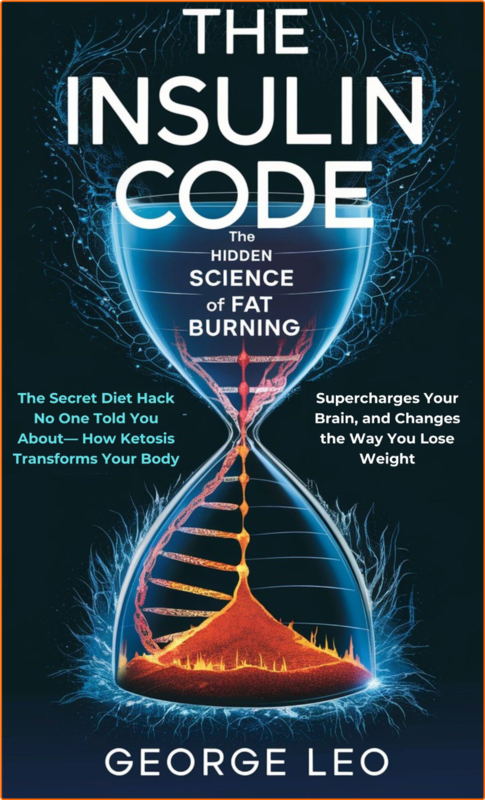 The Insulin Code The Hidden Science Of Fat Burning