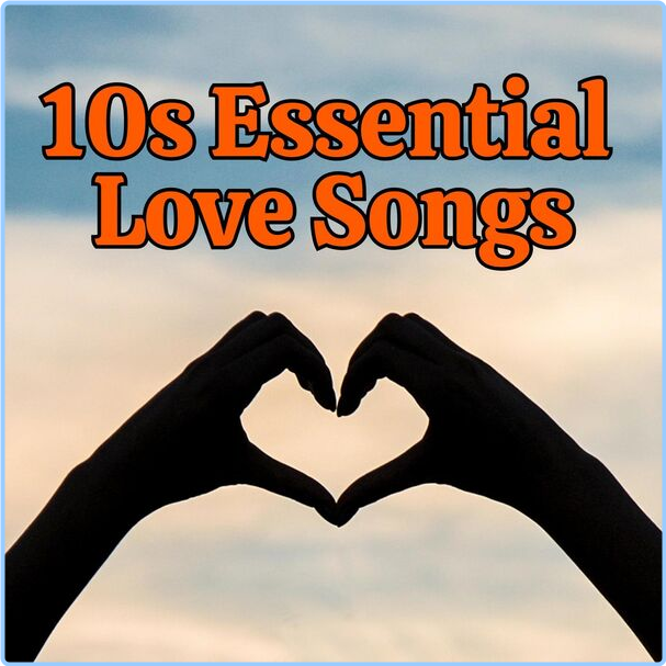 Various Artists - 10s Essential Love Songs (2024) [320 Kbps] C85b8lkj4elg