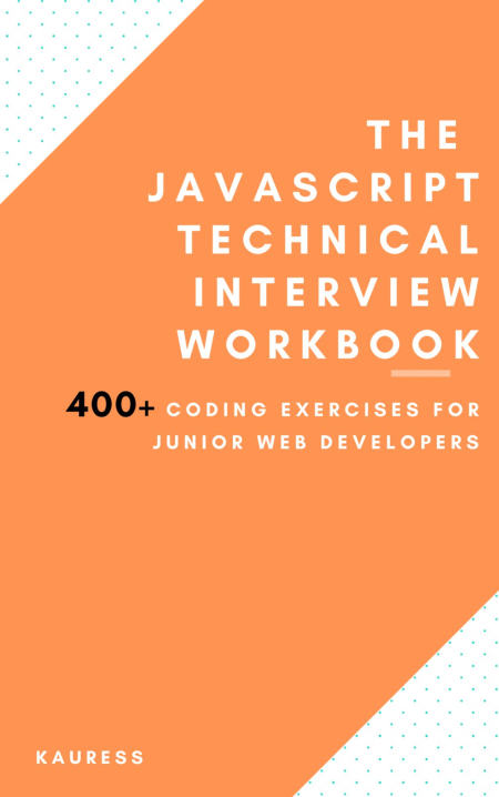 The JavaScript Interview Workbook: 400 Coding exercises! The JavaScript Interview Workbook: 400 Coding exercises!
