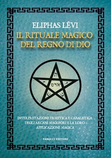 Eliphas Lévi - Il rituale magico del regno di Dio (2023)