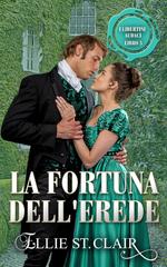 Ellie St. Clair – I libertini audaci Vol. 5. La fortuna dell’erede (2026)