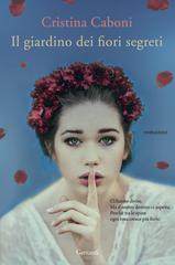 Cristina Caboni – Il giardino dei fiori segreti (2016)