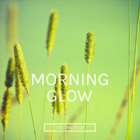 VA - Morning Glow, Vol. 4 (Start Your Day With Passion) (2022)