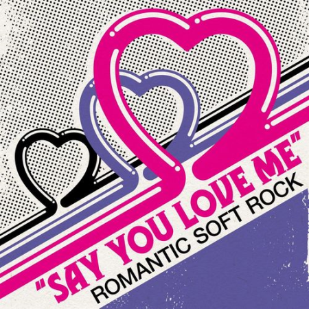 VA - Say You Love Me - Romantic Soft Rock (2021)