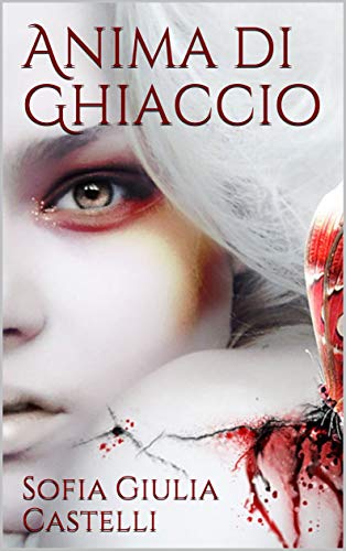 Sofia Giulia Castelli – Anima di Ghiaccio (2020)