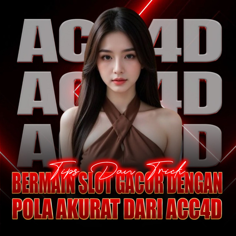 ACC4D 🤖 Situs Toto Slot 4D Resmi & Bandar Slot Online Gacor Terpercaya
