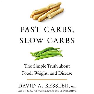 Fast Carbs, Slow Carbs: The Simple Truth About Food, Weight, and Disease [Audiobook]