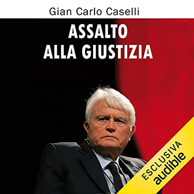 Gian Carlo Caselli - Assalto alla giustizia (2021) (mp3 - 128 kbps)