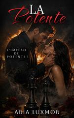 Aria Luxmor – L’Impero dei Potenti Vol. 1. La Potente (2026)