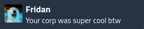 Fridan: Your corp was super cool btw