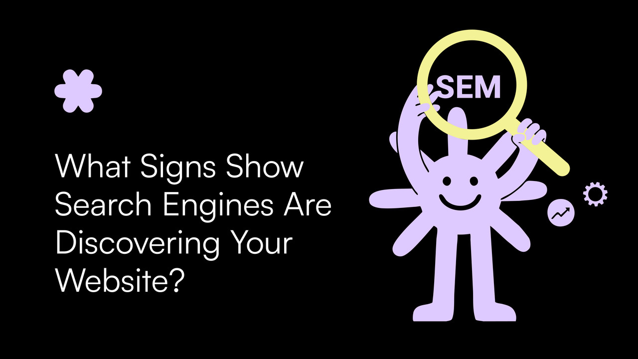 What Signs Show Search Engines Are Discovering Your Website?