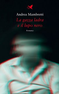Andrea Mambretti - La gazza ladra e il lupo nero (2023)
