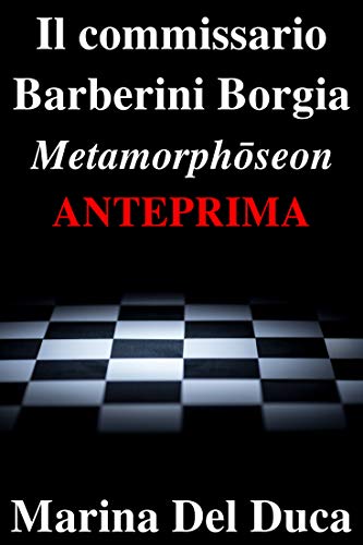 Marina Del Duca – Il commissario Barberini Borgia Metamorphoseon . Anteprima (2020)