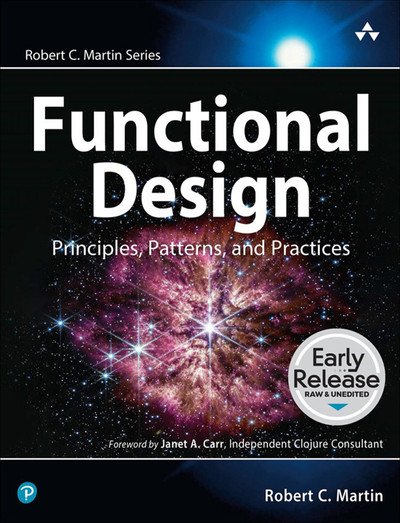 Functional Design: Principles, Patterns, and Practices (Early Release)
