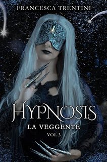 Francesca Trentini - Hypnosis 3. La Veggente (2022)