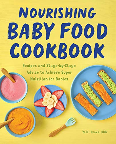 Nourishing Baby Food Cookbook: Achieve Recipes and Stage-by-Stage Advice to Nourish Your Busy