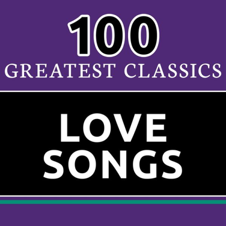 VA - 100 Greatest Classics - Love Songs (The Best Love Hits Ever!) (2016)